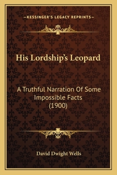 Paperback His Lordship's Leopard: A Truthful Narration Of Some Impossible Facts (1900) Book
