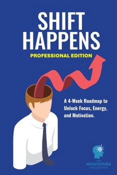 Paperback Shift Happens: A 4-Week Roadmap to Unlock Focus, Energy, and Motivation. Book