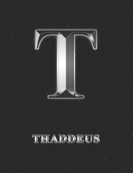 Paperback Thaddeus: 1 Year Weekly Planner with Note Pages (12 Months) - Silver Effect Personalized Custom Letter T Initial First Name - 20 Book