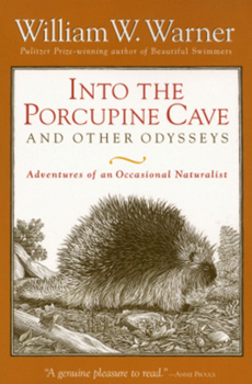 Paperback Into the Porcupine Cave and Other Odysseys: Adventures of an Occasional Naturalist Book