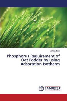 Paperback Phosphorus Requirement of Oat Fodder by using Adsorption Isotherm Book