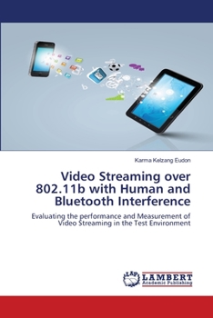 Paperback Video Streaming over 802.11b with Human and Bluetooth Interference Book