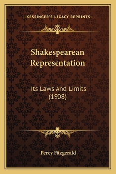 Shakespearean Representation: Its Laws and Limits (Classic Reprint)