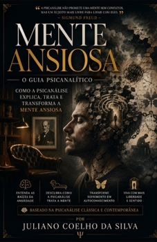 Paperback O que a Ansiedade Quer Dizer: Como a Psicanálise Interpreta a Ansiedade e Promove a Cura [Portuguese] Book