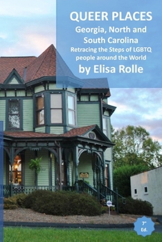 Paperback Queer Places: Eastern Time Zone (Georgia, North Carolina, South Carolina): Retracing the steps of LGBTQ people around the world Book