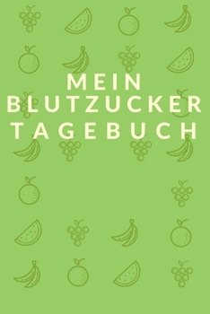 Paperback Mein Blutzucker Tagebuch: 53 Wochenkalender zum Eintragen f?r Blutwerte [German] Book