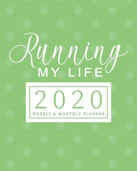 Paperback Running My Life 2020 Planner Weekly & Monthly Planner: (Green) Jan 1, 2020 - Dec 31, 2020 - Large Writing Calendar - A Year at A Glance - Inspirationa Book