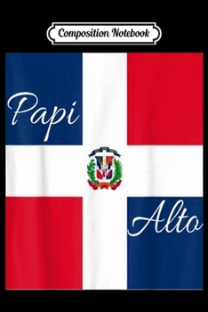 Paperback Composition Notebook: Papi Alto D.R Flag Journal/Notebook Blank Lined Ruled 6x9 100 Pages Book