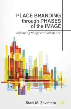 Paperback Place Branding Through Phases of the Image: Balancing Image and Substance Book