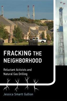 Hardcover Fracking the Neighborhood: Reluctant Activists and Natural Gas Drilling Book