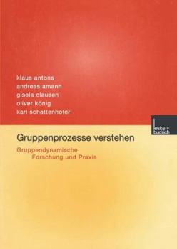 Paperback Gruppenprozesse Verstehen: Gruppendynamische Forschung Und PRAXIS [German] Book