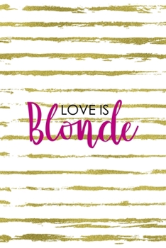 Paperback Love Is Blonde: Notebook Journal Composition Blank Lined Diary Notepad 120 Pages Paperback White And Gold Blonde Book