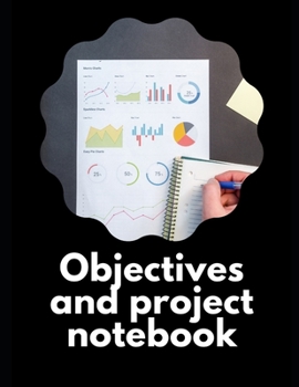 Paperback Objectives and Project Notebook: Make your dreams come true by organizing yourself! -- 100 pages -- Task Organization -- Project Tracker -- To Do List [Large Print] Book