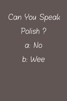 Can You Speak Polish: Lined Notebook / Journal Gift, 120 Pages, 6*9, Soft Cover, Matte Finish