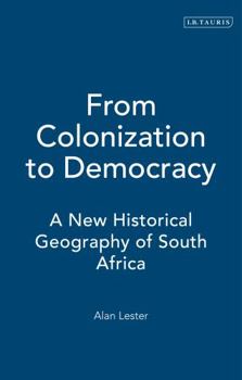 Paperback From Colonisation to Democracy: A New Historical Geography of South Africa Book