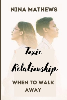Paperback Toxic Relationship: When To Walk Away Book