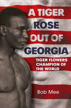 Hardcover A Tiger Rose Out of Georgia: Tiger Flowers Champion of the World Book