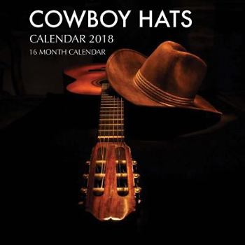 Paperback Cowboy Hats Calendar 2018: 16 Month Calendar Book