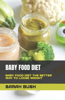 BABY FOOD DIET: BABY FOOD DIET THE BETTER WAY TO LOOSE WEIGHT