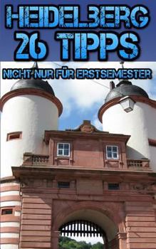 Paperback Heidelberg: 26 Tipps nicht nur für Erstsemester [German] Book