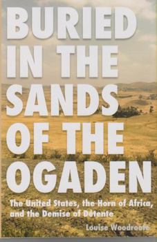 Hardcover Buried in the Sands of the Ogaden: The United States, the Horn of Africa, and the Demise of Detente Book