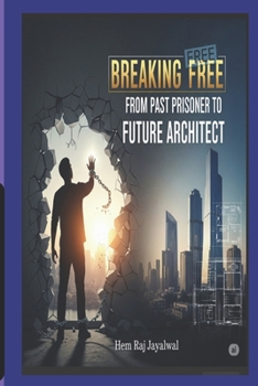 Paperback Breaking Free: From Past Prisoner to Future Architect Book