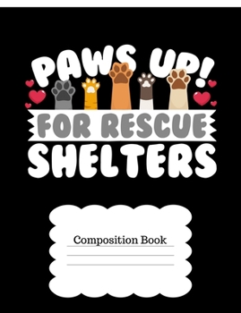 Paperback Paws Up For Rescue Shelters: For Cat & Dog Lovers Book