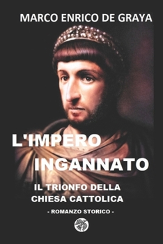 Paperback L'Impero ingannato: Il trionfo della Chiesa Cattolica [Italian] Book