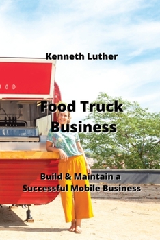 Paperback Food Truck Business: Build & Maintain a Successful Mobile Business Book