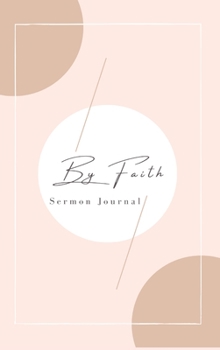 By Faith : Sermon Journal