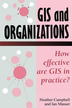 Paperback GIS in Organizations: How Effective Are GIS in Practice? Book