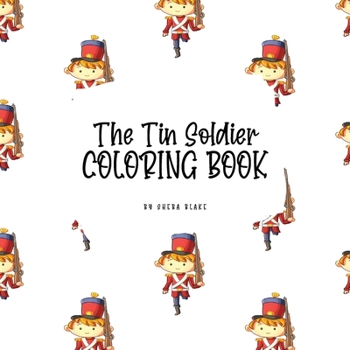 Paperback The Tin Soldier Coloring Book for Children (8.5x8.5 Coloring Book / Activity Book) Book