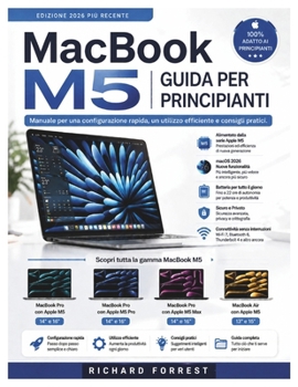 Paperback MacBook M5 Guida per principianti: Manuale per una configurazione rapida, un utilizzo efficiente e consigli pratici. [Italian] Book