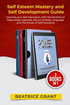 Paperback Self esteem mastery and Self development guide: Improve your self motivation with the benefits of Deep Sleep Hypnosis, the art of Body Language and Th Book