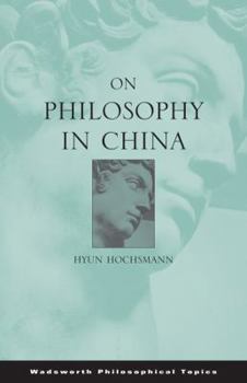 On Philosophy in China (Wadsworth Philosophers) - Book  of the Wadsworth Philosophers Series