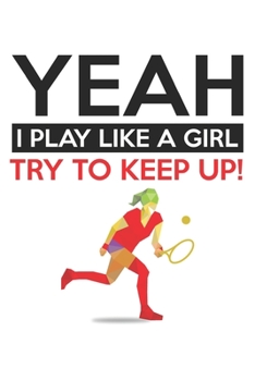 Paperback Yeah - I play like a girl - try to keep up!: Calendar, weekly planner, diary, notebook, book 105 pages in softcover. One week on one double page. For Book