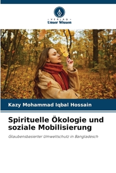 Spirituelle Ökologie und soziale Mobilisierung (German Edition)
