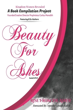 Paperback Kingdom Women Revealed A Book Compilation Project: Beauty For Ashes Isaiah 61:3 Rise From the Ashes! Book