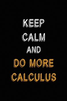 Paperback Keep Calm And Do More Calculus: All Purpose 6x9 Blank Lined Notebook Journal Way Better Than A Card Trendy Unique Gift Black Solid Calculus Book