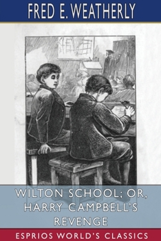 Paperback Wilton School; or, Harry Campbell's Revenge (Esprios Classics) Book