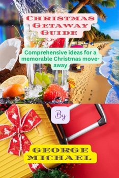 Paperback Christmas Getaway Guide: Comprehensive ideas for a memorable Christmas move-away Book