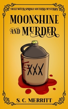 Moonshine and Murder - Book #4 of the A Sweetwater Springs Southern Mystery