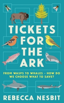 Paperback Tickets for the Ark: From Wasps to Whales - How Do We Choose What to Save? Book