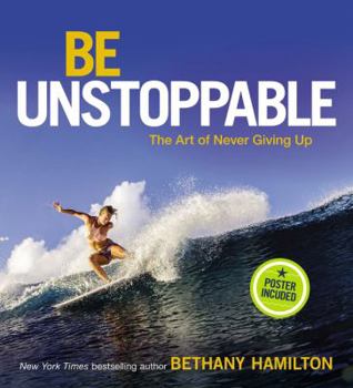 Hardcover Be Unstoppable: The Art of Never Giving Up Book