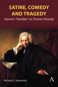 Hardcover Satire, Comedy and Tragedy: Sterne's "Handles" to Tristram Shandy Book