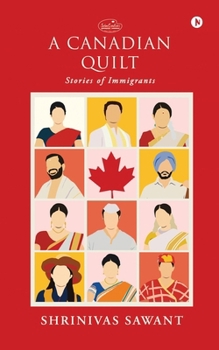 Paperback A Canadian Quilt: Stories of Immigrants Book