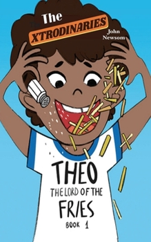 Paperback The XTRODINARIES Book 1: THEO The Lord of the Fries Book