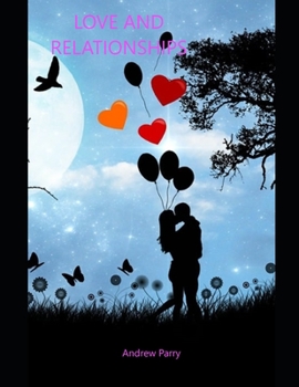 Paperback Love and Relationships: How to keep the love of your life. Book
