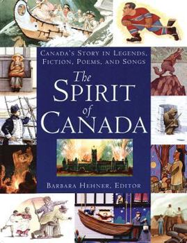 Hardcover The Spirit of Canada: Canada's Story in Legends, Fiction, Poems, and Songs Book