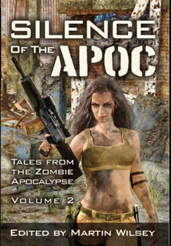 Silence of the Apoc: Tales from the Zombie Apocalypse - Book #2 of the Tales from the Zombie Apocalypse